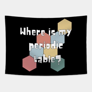 where is my periodic table? Tapestry