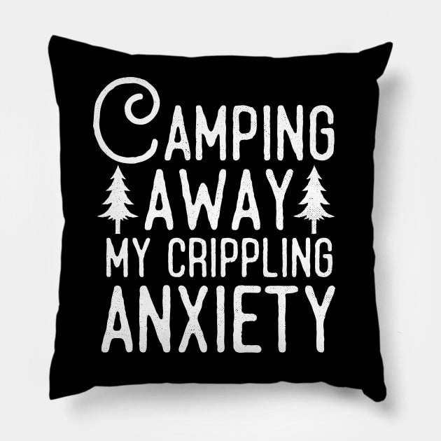 Camping Away My Anxiety Pillow by Eugenex