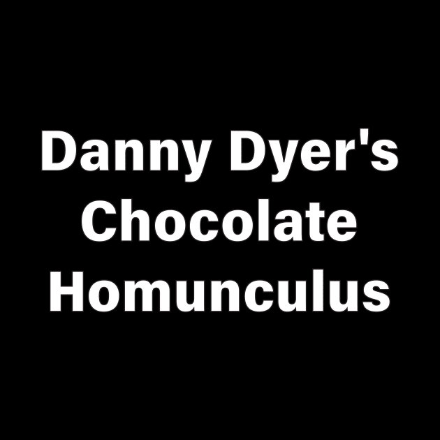 Danny Dyer's Chocolate Homunculus by Menyala Matamu