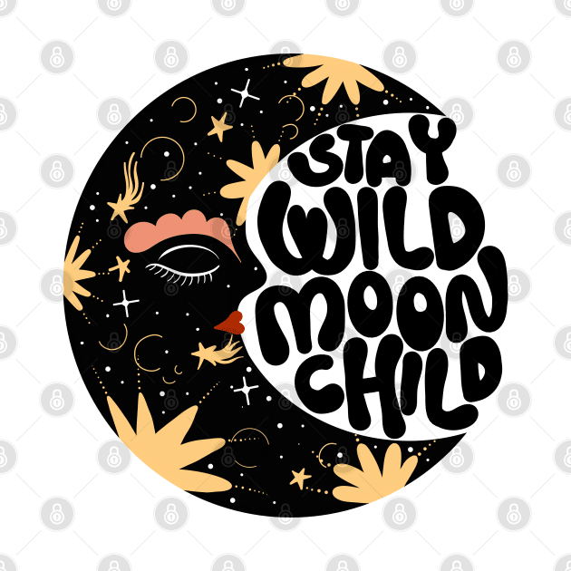 STAY WILD MOON CHILD by MAYRAREINART