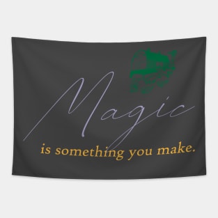 Magic is something you make Tapestry