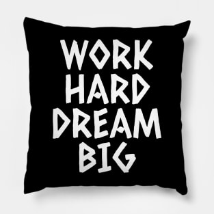 Work Hard Dream Big Pillow