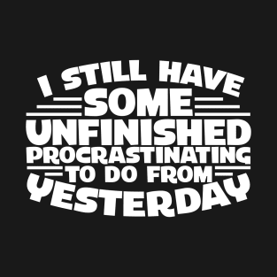 procrastinating T-Shirt