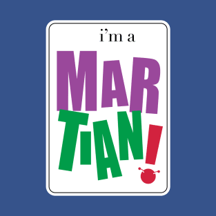 I'm a Martian T-Shirt