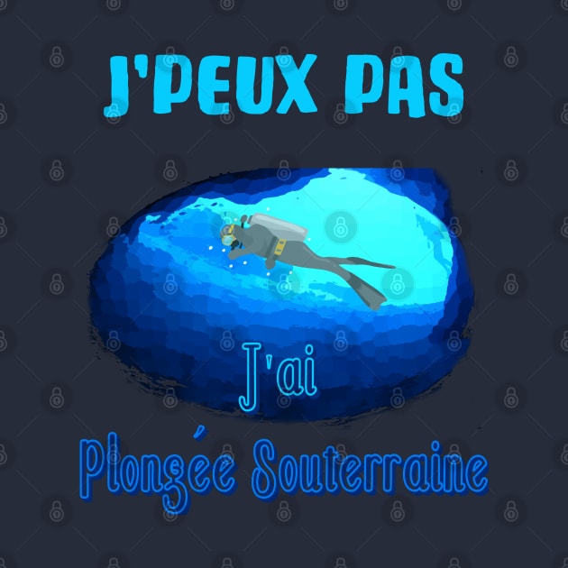 j'peux pas j'ai plongée souterraine by ChezALi