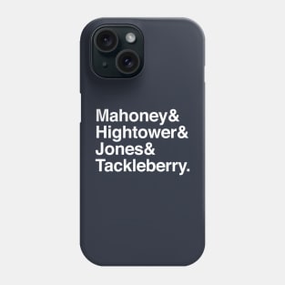 Mahoney, Hightower, Jones & Tackleberry Phone Case