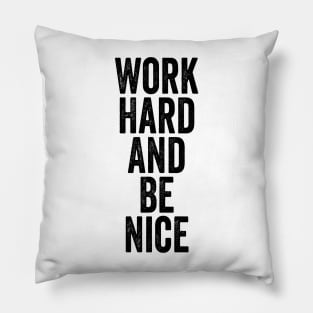 Work Hard And Be Nice Black Pillow