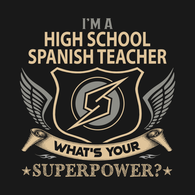 High School Spanish Teacher T Shirt - Superpower Gift Item Tee by Cosimiaart