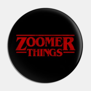 Zoomer Things Pin