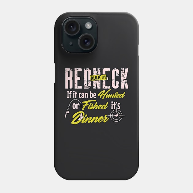 Redneck Rule #1 : Fishing & Hunting Phone Case by Depot33