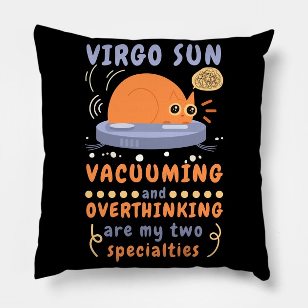 Funny Virgo Zodiac Sign - Virgo Sun, Vacuuming and Overthinking are my two specialties Pillow by LittleAna