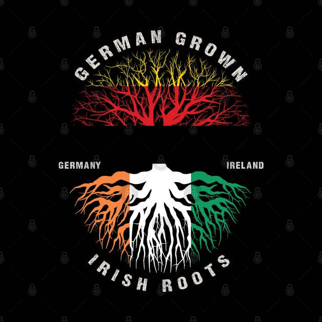 GERMAN Grown Irish Roots Ireland Flag  - Patricks Day by heart teeshirt