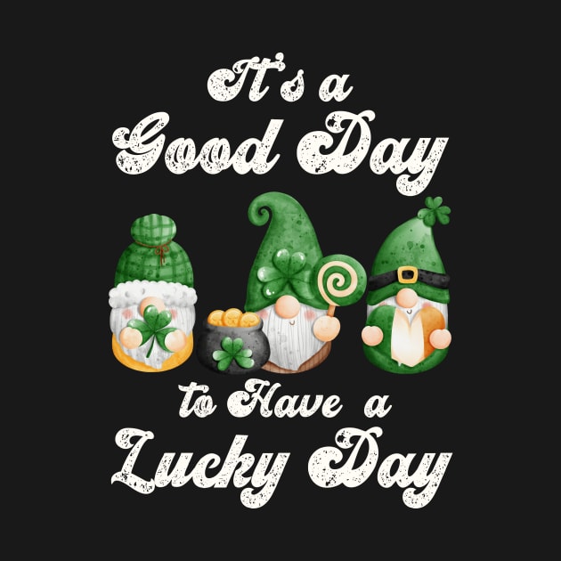 It's a Good Day to Have a Lucky Day, St Patricks Day Gnome Design by AddiBettDesigns