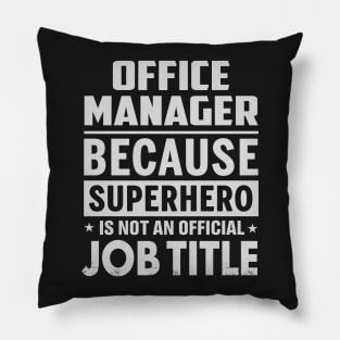 Office Manager  Because Superhero Is Not An Official Job Title Pillow