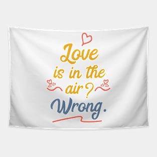 Love Is In The Air Wrong - Memes Tapestry