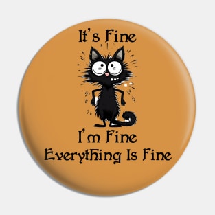 Black Cat It's Fine I'm Fine Everything Is Fine T-Shirt Pin