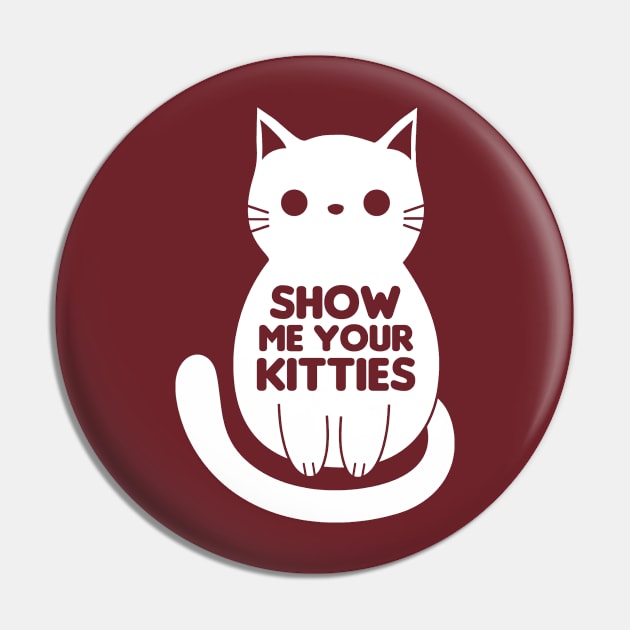 Show Me Your Kitties Pin by snitts