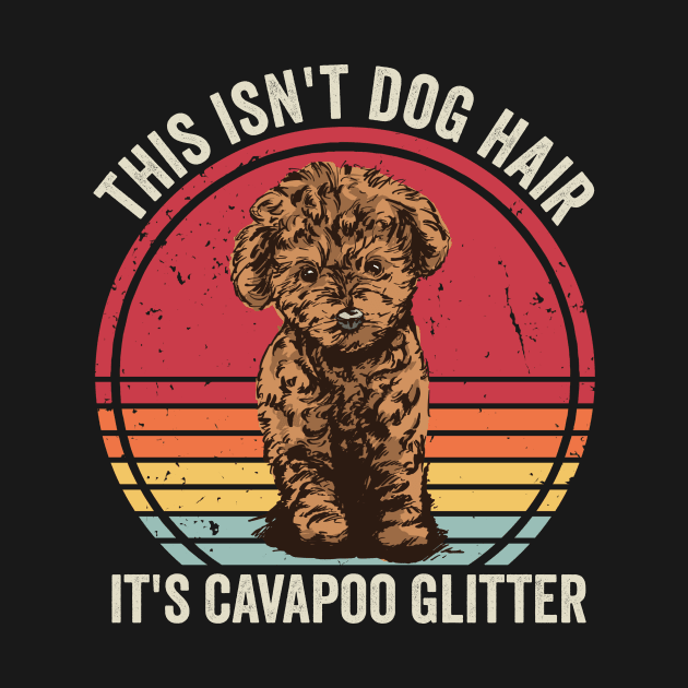 This Isnt Dog Hair Its Cavapoo Glitter Funny Cavapoo by Visual Vibes