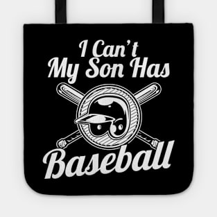 I Can't, My Son Has Baseball for Baseball Parents Tote