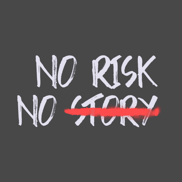 No Risk No Story by Araf Color