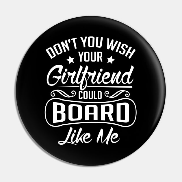 Do you wish your girlfriend could board like me (black) Pin by nektarinchen