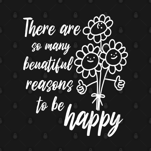 There Are So Many Beautiful Reasons To Be Happy by MIRO-07