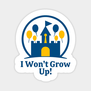 I Wont Grow Up! Magnet