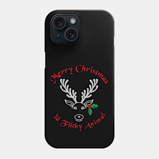 Merry Christmas ya filthy animal Reindeer Joy Phone Case