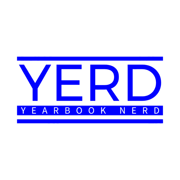 Yearbook Nerd Squad: YERD Edition by InTrendSick