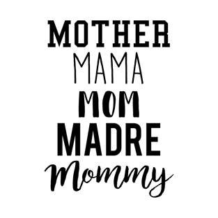 Mother Mama Mom Madre Mommy T-Shirt