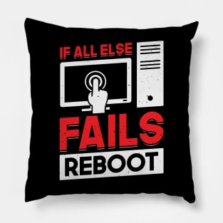 If All Else Fails Reboot Tech Support Gift Pillow