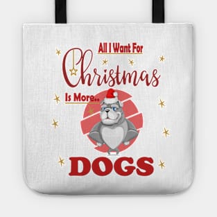 All I Want For Christmas Is More Bulldog Dogs Tote