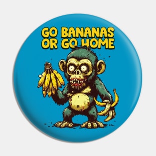 Go Bananas or Go Home Pin