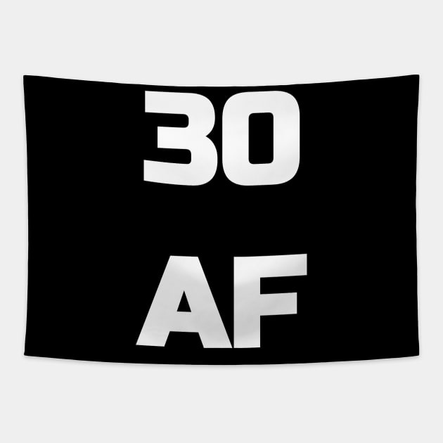 30 AF T-Shirt - 30th Birthday Shirt Men Women Thirty Gift Tapestry by fromherotozero