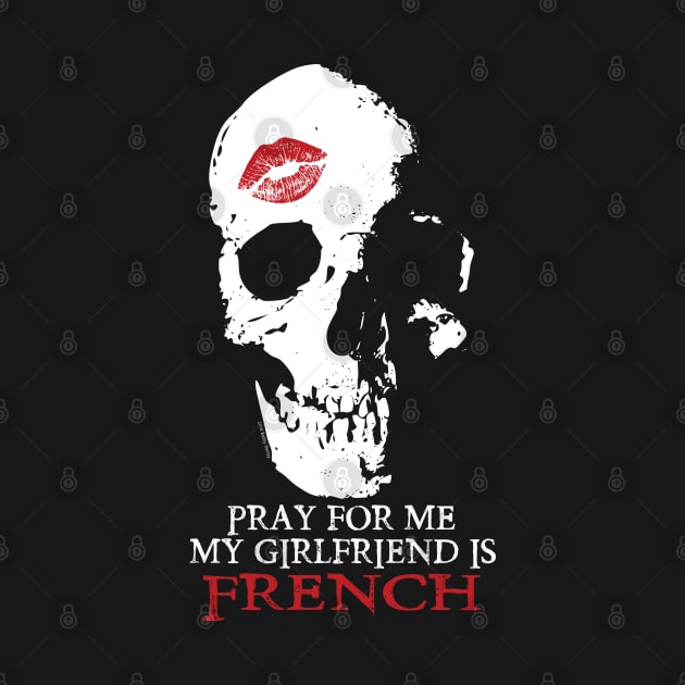 Pray for me. My GF is French by Illustratorator