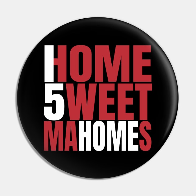 Home Sweet Mahomes Pin by FootballBum