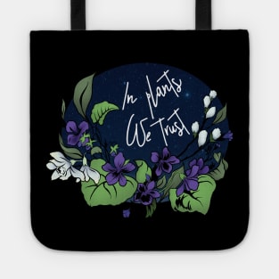 In Plants We Trust Tote