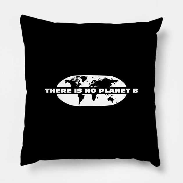 There is no planet B Pillow by aceofspace