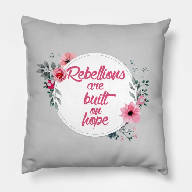 Rebellions are Built on Hope Pillow by fashionsforfans