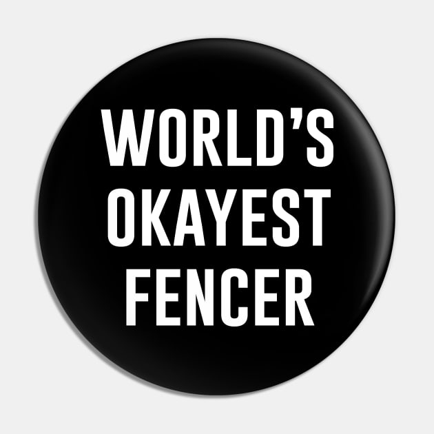 World's Okayest Fencer Pin by produdesign