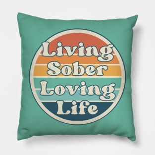 Living SOber, Loving Life Pillow