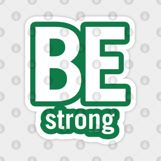 Be strong Magnet by djreichel