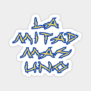 La Mitad Mas Uno Magnet