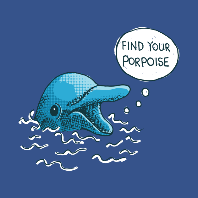 Find Your Porpoise by Matt Andrews