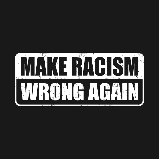 Make Racism Wrong Again Gift by Delightful Designs