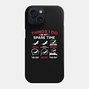 Things I Do In My Spare Time Airplanes Aviation Pilot Phone Case