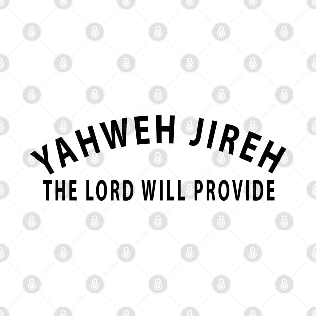 Yahweh Jireh The Lord Will Provide Inspirational Christians by Happy - Design