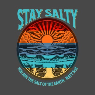 Stay Salty Matthew 5:13 T-Shirt