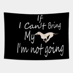 If I Can't Bring My Dog I'm Not Going Design Tee, Dogs Lovers, Bower Lovers, Funny Dog Tee, Dog Owner, Christmas Gift for Dog Owner, Dog Owner Tapestry