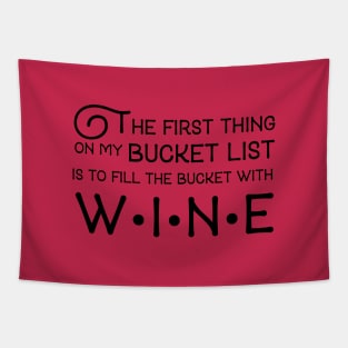 The first thing on my bucket list is the fill the bucket with wine Tapestry